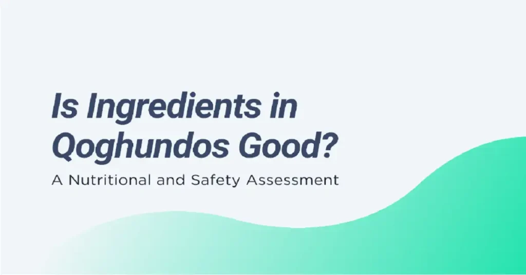Are the Ingredients in Qoghundos Good for You?